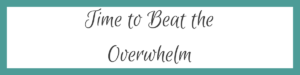 Beat the Overwhelm